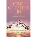 Your Greatest Life: Overcoming Depression, Divorce and Critical Illness