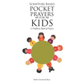 Scripture Based Pocket Prayers for Kids: A Children's Book of Prayers