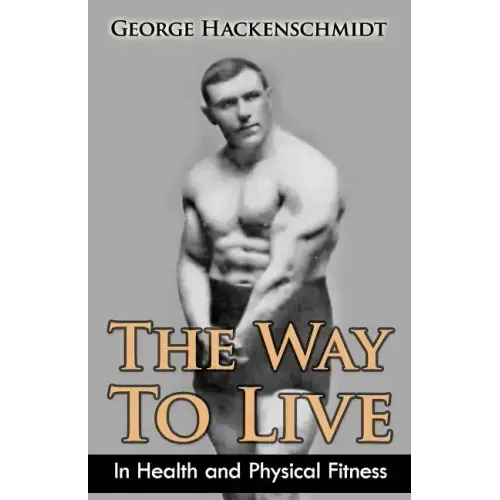 The Way To Live: In Health and Physical Fitness (Original Version, Restored)