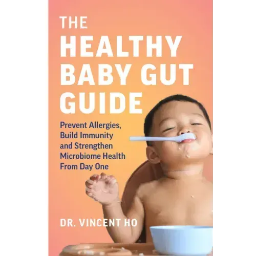 The Healthy Baby Gut Guide: Prevent Allergies, Build Immunity and Strengthen Microbiome Health from Day One