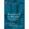 Elizabeth I in Writing: Language, Power and Representation in Early Modern England