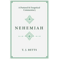 Nehemiah: A Pastoral and Exegetical Commentary