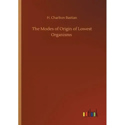 The Modes of Origin of Lowest Organisms