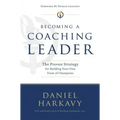 Becoming a Coaching Leader: The Proven Strategy for Building a Team of Champions
