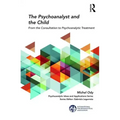 The Psychoanalyst and the Child: From the Consultation to Psychoanalytic Treatment