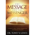 The Message & The Messenger: A Guide to Basic Sermon Preparation & Ministry Protocol
