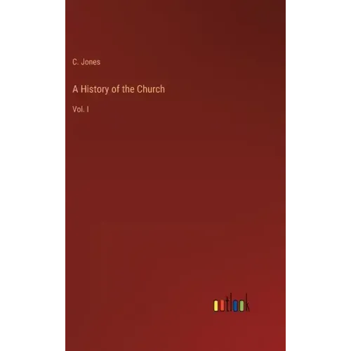 A History of the Church: Vol. I