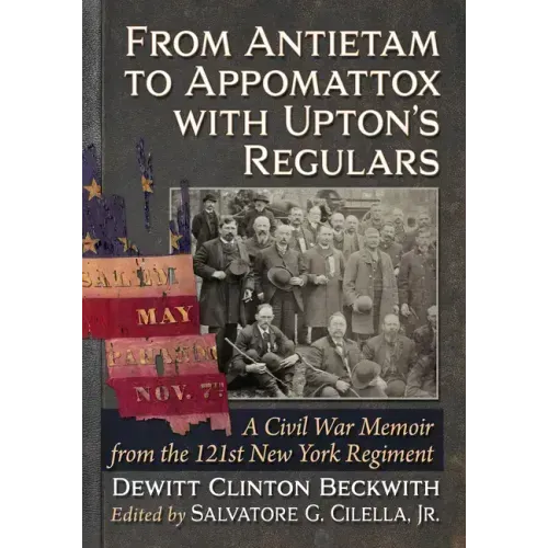 From Antietam to Appomattox with Upton's Regulars: A Civil War Memoir from the 121st New York Regiment