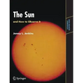 The Sun and How to Observe It