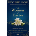 The Women of Easter: Encounter the Savior with Mary of Bethany, Mary of Nazareth, and Mary Magdalene