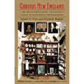 Curious New England: The Unconventional Traveler's Guide to Eccentric Destinations