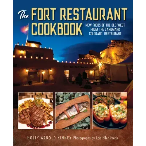 The Fort Restaurant Cookbook: New Foods of the Old West from the Landmark Colorado Restaurant
