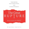 The Great Rupture: Three Empires, Four Turning Points, and the Future of Humanity