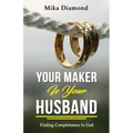 Your Maker is Your Husband Isaiah 54: 5: Finding Completeness in God