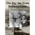 The Day The Train Robbers Came: The June 1904 Parachute Train Robbery