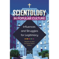 Scientology in Popular Culture: Influences and Struggles for Legitimacy