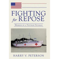 Fighting for Repose: Memoir of a Vietnam Veteran