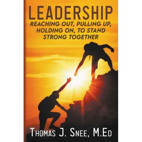 Leadership: Reaching Out, Pulling Up, Holding On, to Stand Strong Together