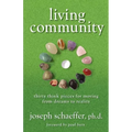 Living Community: Thirty Think Pieces for Moving from Dreams to Reality