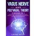 Vagus Nerve and Polyvagal Theory: 2 Books in 1. An Outstanding Guide and Exercises to Manage Emotional Stress, Overcome Anxiety and Depression, Heal D