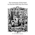 The Ceremonies of Holy Week: In Churches With Only One Priest