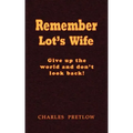 Remember Lot's Wife
