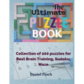 The Ultimate Puzzle Book: Collection of 200 Puzzles for Best Brain Training, Sudoku, Maze