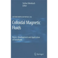 Colloidal Magnetic Fluids: Basics, Development and Application of Ferrofluids