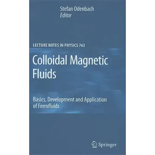 Colloidal Magnetic Fluids: Basics, Development and Application of Ferrofluids