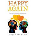 Happy Again: Easy steps to fixing your relationship now