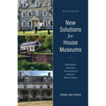 New Solutions for House Museums: Ensuring the Long-Term Preservation of America's Historic Houses
