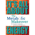 The Metabolic Makeover: It's All About Energy