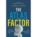 The Atlas Factor: Shifting Leadership Onto the Shoulders of Jesus