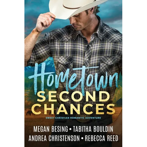 Hometown Second Chances: A Sweet Christian Romantic Adventure Collection
