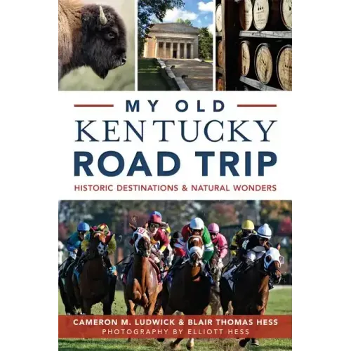 My Old Kentucky Road Trip:: Historic Destinations & Natural Wonders
