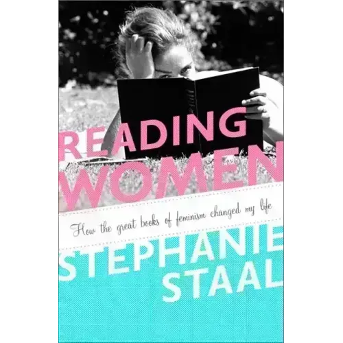 Reading Women: How the Great Books of Feminism Changed My Life