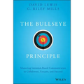 The Bullseye Principle: Mastering Intention-Based Communication to Collaborate, Execute, and Succeed