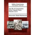 The Life of Commodore Oliver Hazard Perry. Volume 2 of 2