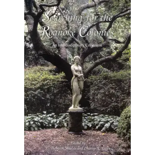 Searching for the Roanoke Colonies: An Interdisciplinary Collection