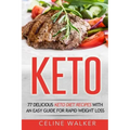 Keto: 77 Delicious Keto Diet Recipes with an Easy Guide for Rapid Weight Loss