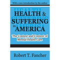 Health and Suffering in America: The Context and Content of Mental Health Care