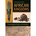 African Kingdoms: An Encyclopedia of Empires and Civilizations