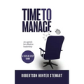 Time to Manage: An agenda for effective leadership