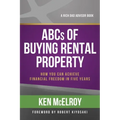 ABCs of Buying Rental Property: How You Can Achieve Financial Freedom in Five Years