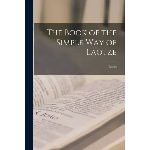 The Book of the Simple Way of Laotze