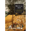 Mutual Aid: A Factor of Evolution