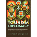 Tourism Diplomacy: Insights from Economic, Environmental, and Socio-Cultural Perspectives