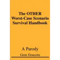 The OTHER Worst-Case Scenario Survival Handbook: A Parody