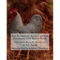 The Plymouth Rock Chicken Standard and Breed Book: Chicken Breeds Book 14