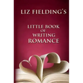 Liz Fielding's Little Book of Writing Romance